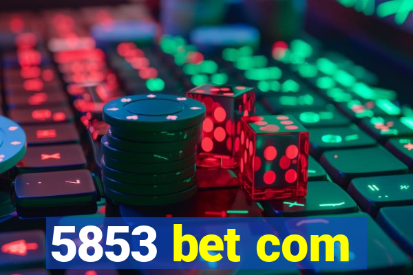 5853 bet com